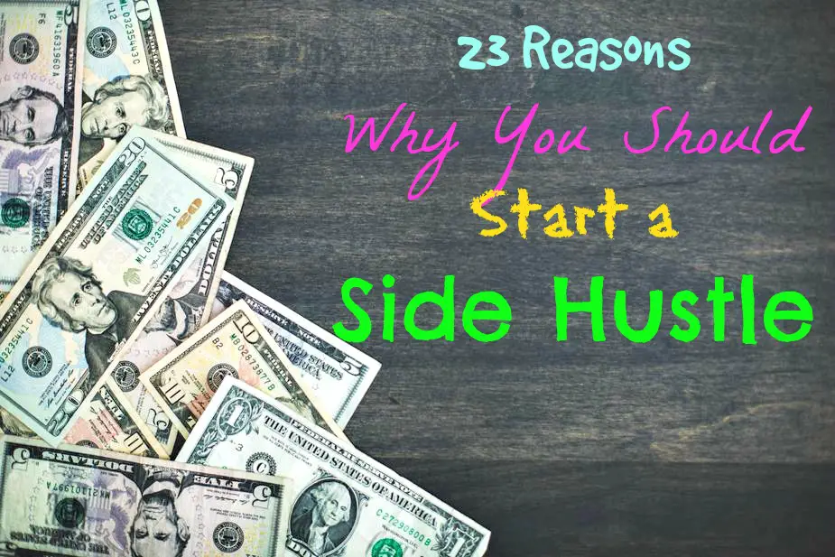 23 Reasons Why You Should Start a Side Hustle
