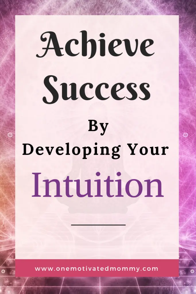 Achieve Success by Developing Your Intuition
